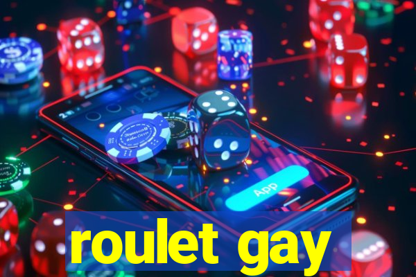 roulet gay